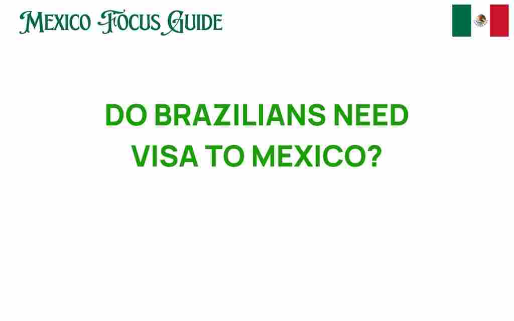 do-brazilians-need-visa-to-mexico