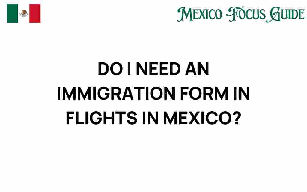 do-i-need-an-immigration-form-flights-mexico