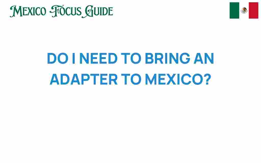 do-i-need-to-bring-adapter-to-mexico