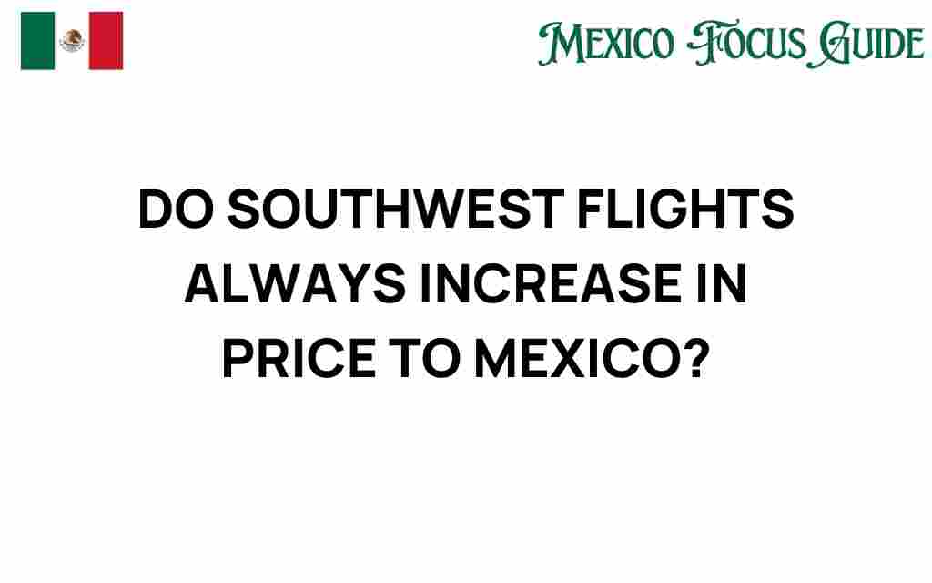 do-southwest-flights-price-increase-mexico