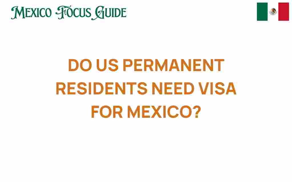 do-us-permanent-residents-need-visa-mexico