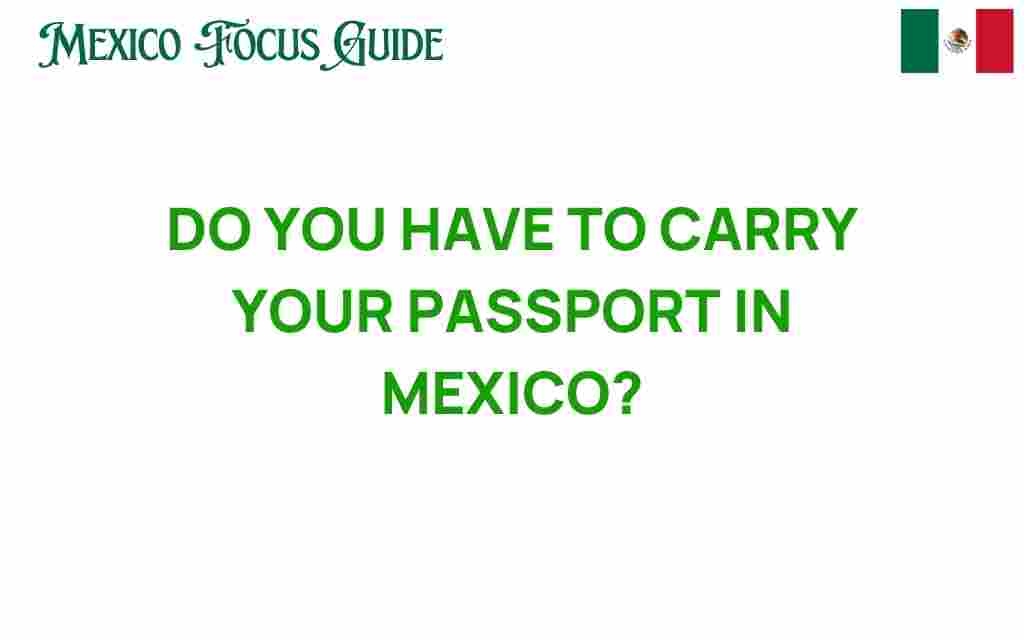 do-you-have-to-carry-your-passport-in-mexico