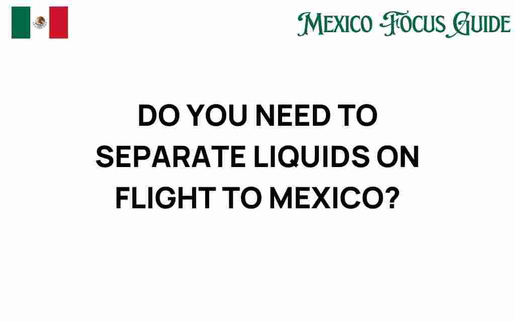 do-you-need-to-separate-liquids-on-flights-to-mexico