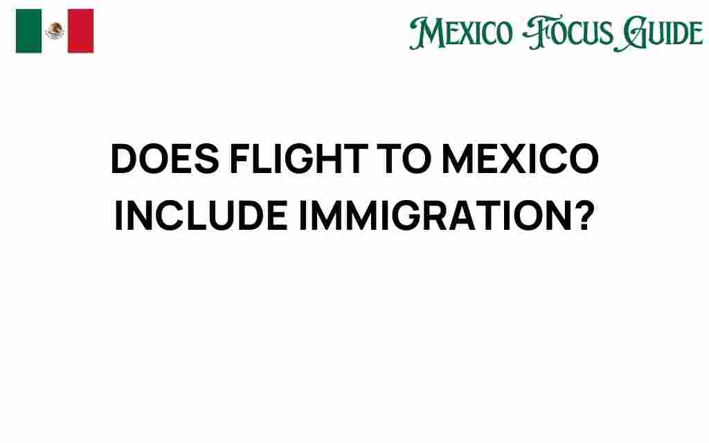 flight-to-mexico-include-immigration