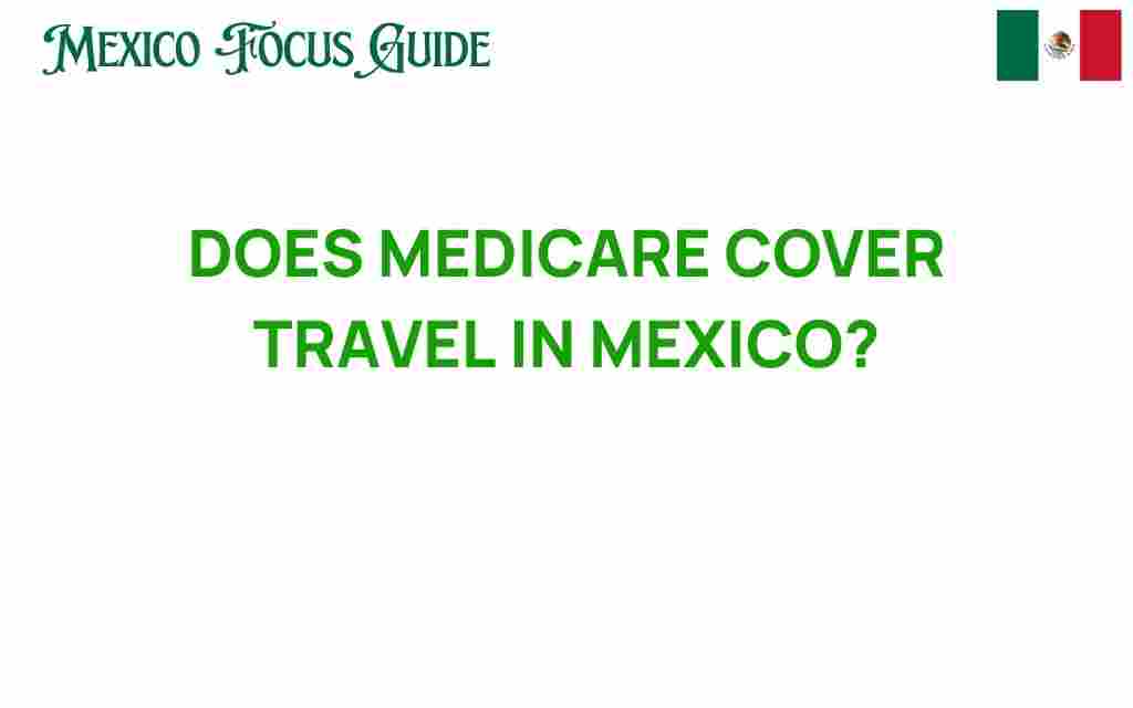 does-medicare-cover-travel-in-mexico
