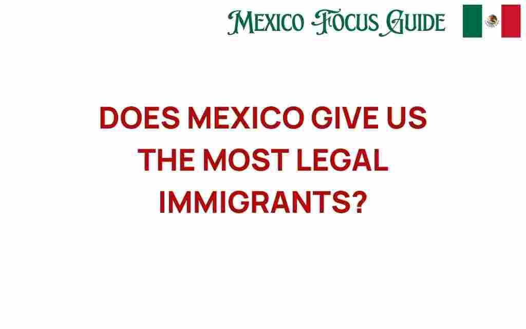 does-mexico-lead-legal-immigration-us