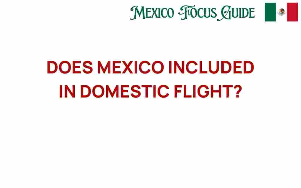 is-mexico-included-in-domestic-flights