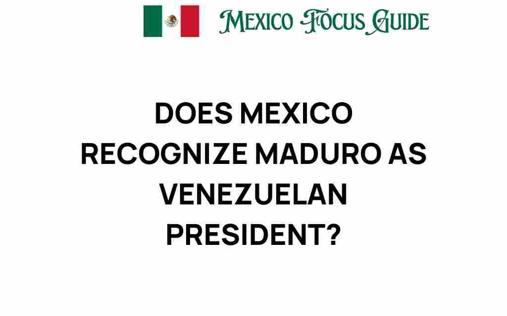 does-mexico-recognize-maduro-as-venezuelan-president