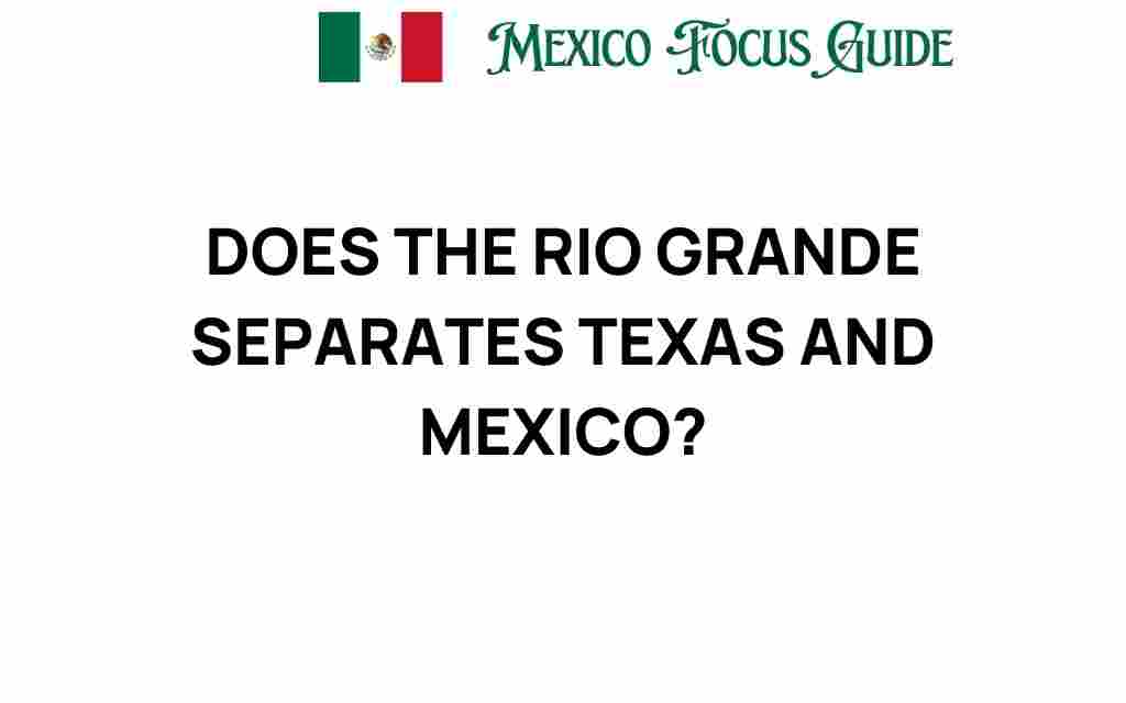 does-the-rio-grande-separate-texas-and-mexico