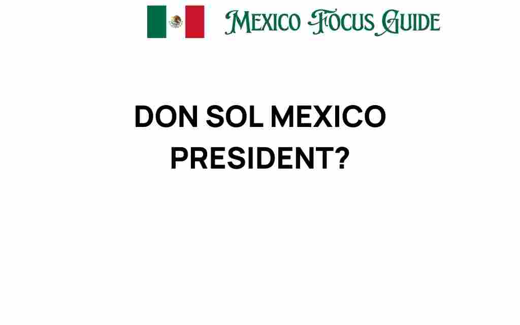 don-sol-mexico-president