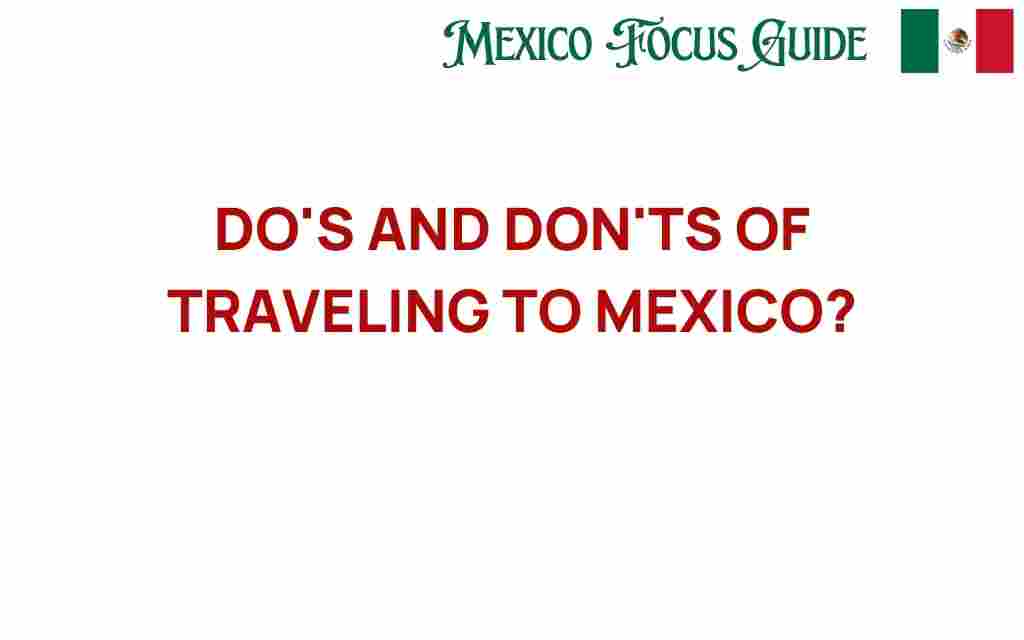 essential-do's-and-don'ts-traveling-to-mexico