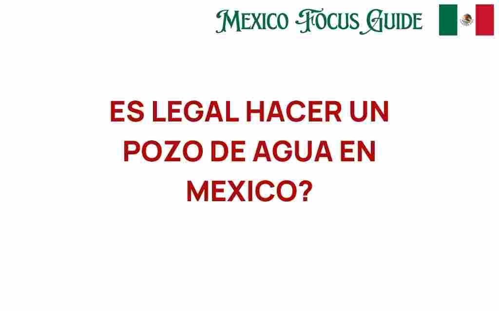 es-legal-hacer-un-pozo-de-agua-en-mexico