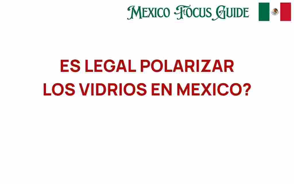 es-legal-polarizar-vidrios-en-mexico