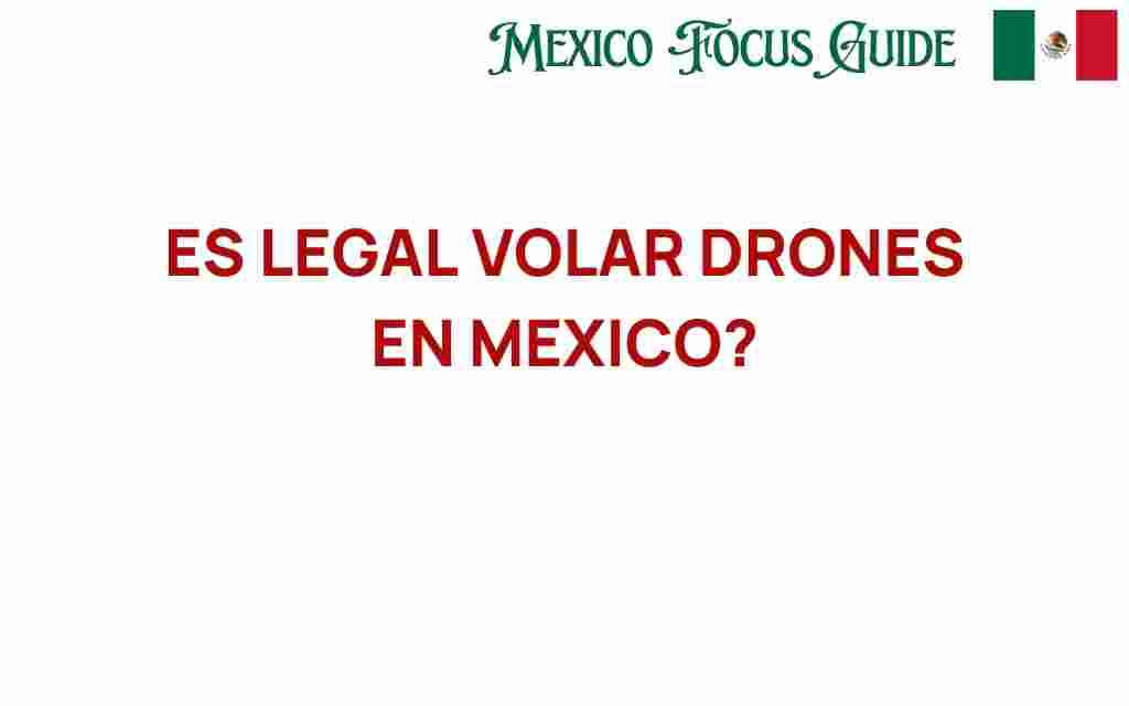 es-legal-volar-drones-en-mexico