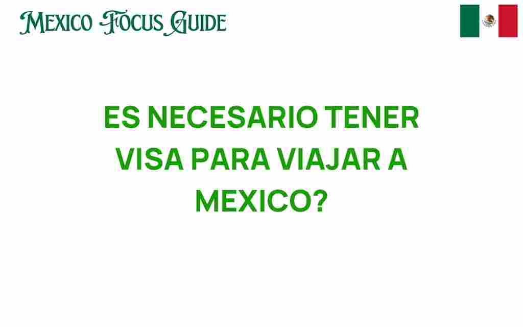 es-necesario-tener-visa-para-viajar-a-mexico