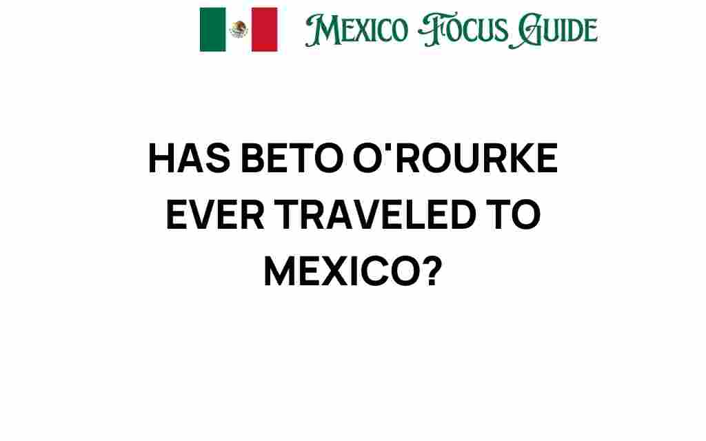 has-beto-orourke-ever-traveled-to-mexico