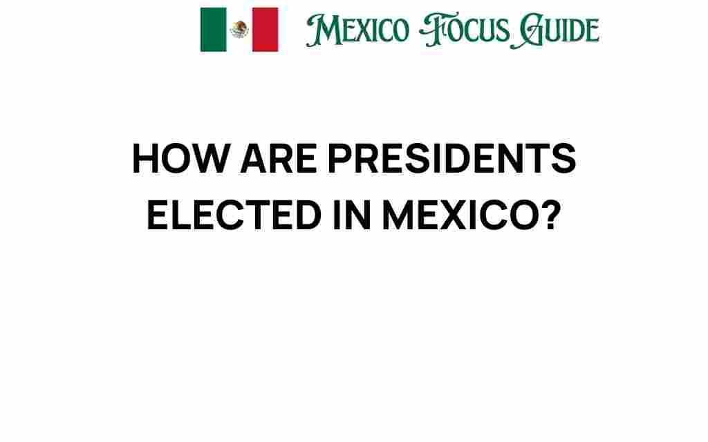 how-are-presidents-elected-in-mexico