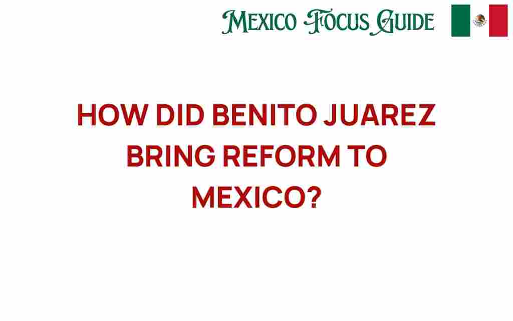 how-benito-juarez-reform-mexico