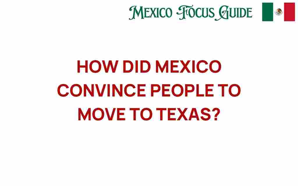 how-mexico-persuaded-settlers-to-move-to-texas