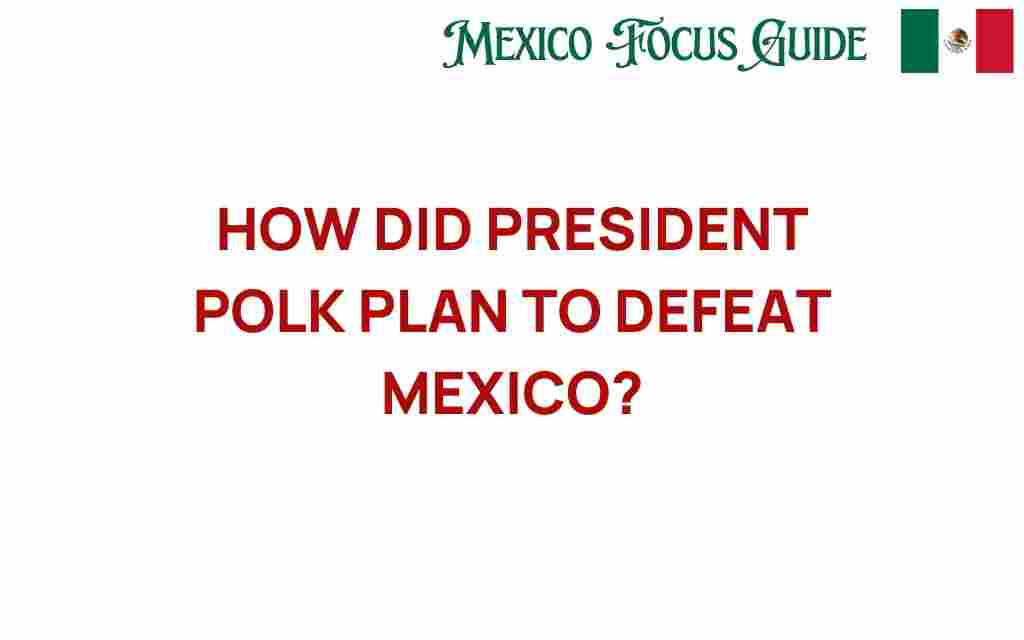 president-polk-defeat-mexico-strategy