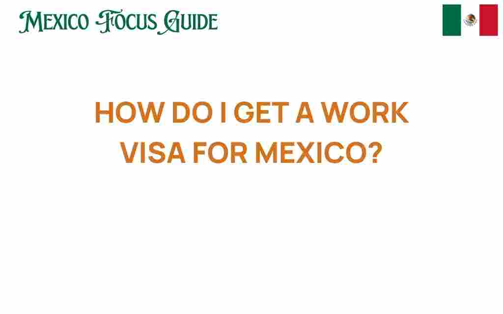 how-do-i-get-a-work-visa-for-mexico