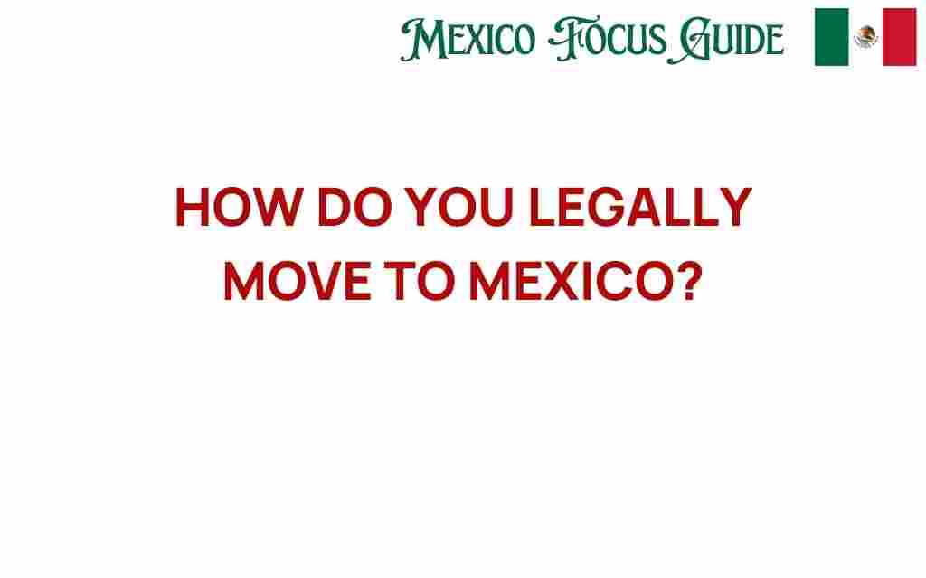 how-do-you-legally-move-to-mexico