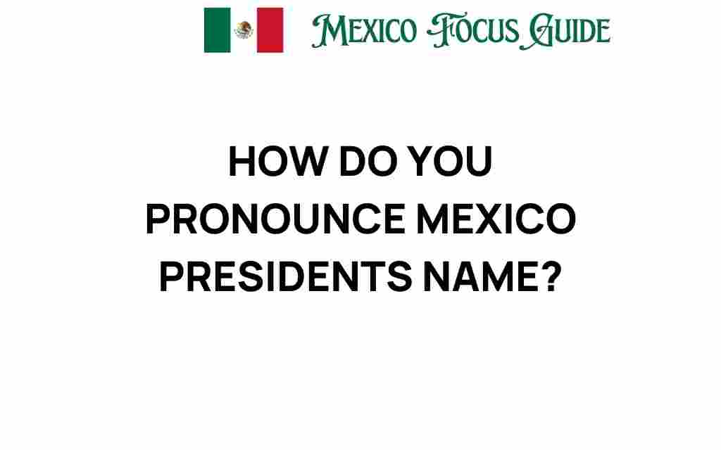 how-to-pronounce-mexico-president-name