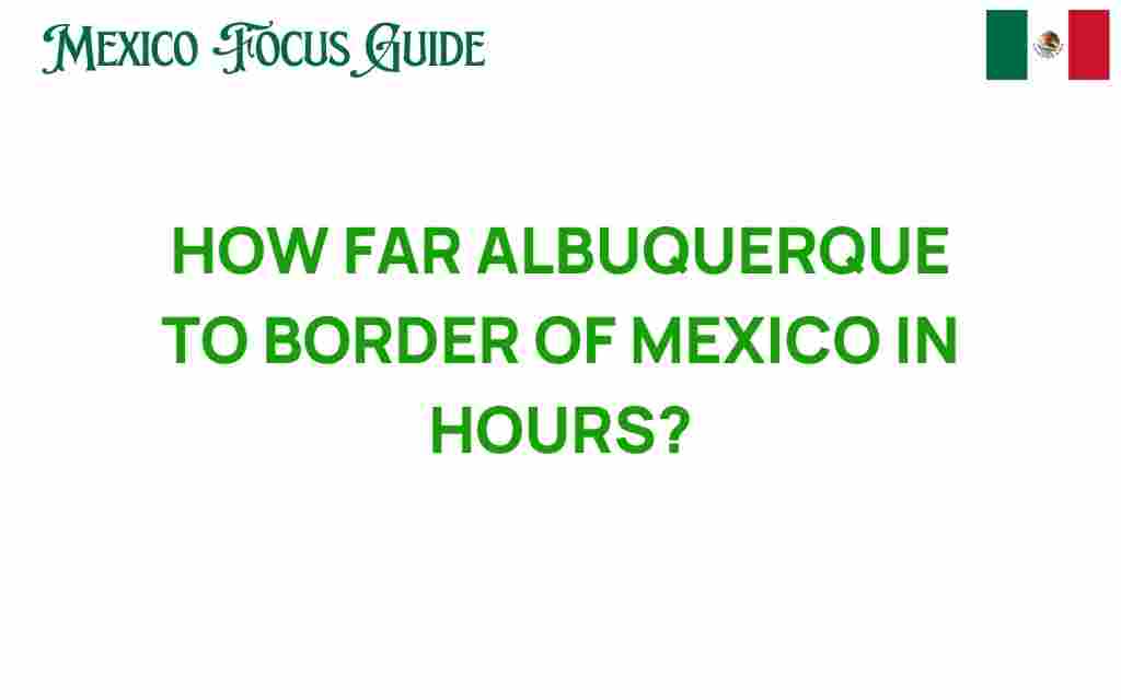 albuquerque-to-mexico-border-travel-time