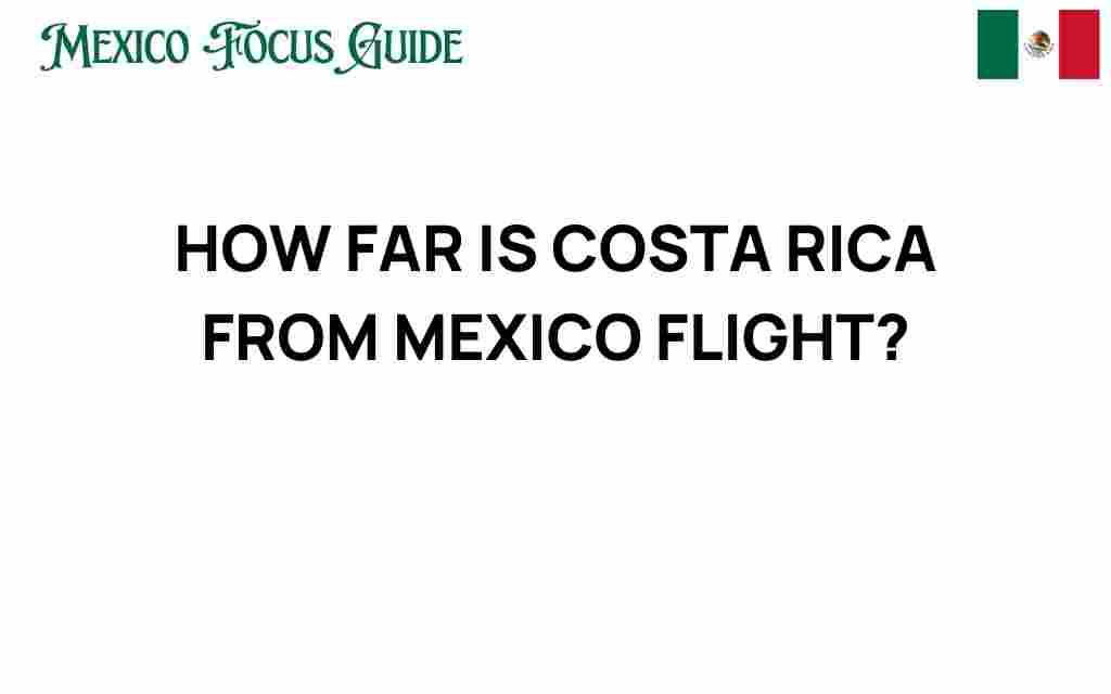 how-far-is-costa-rica-from-mexico-flight