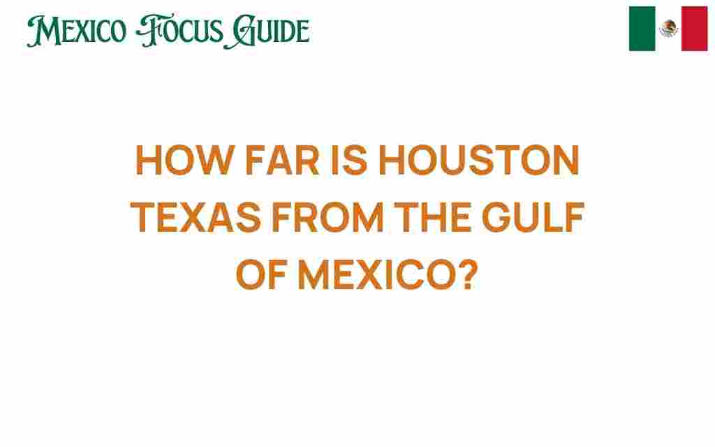 how-far-is-houston-texas-from-the-gulf-of-mexico