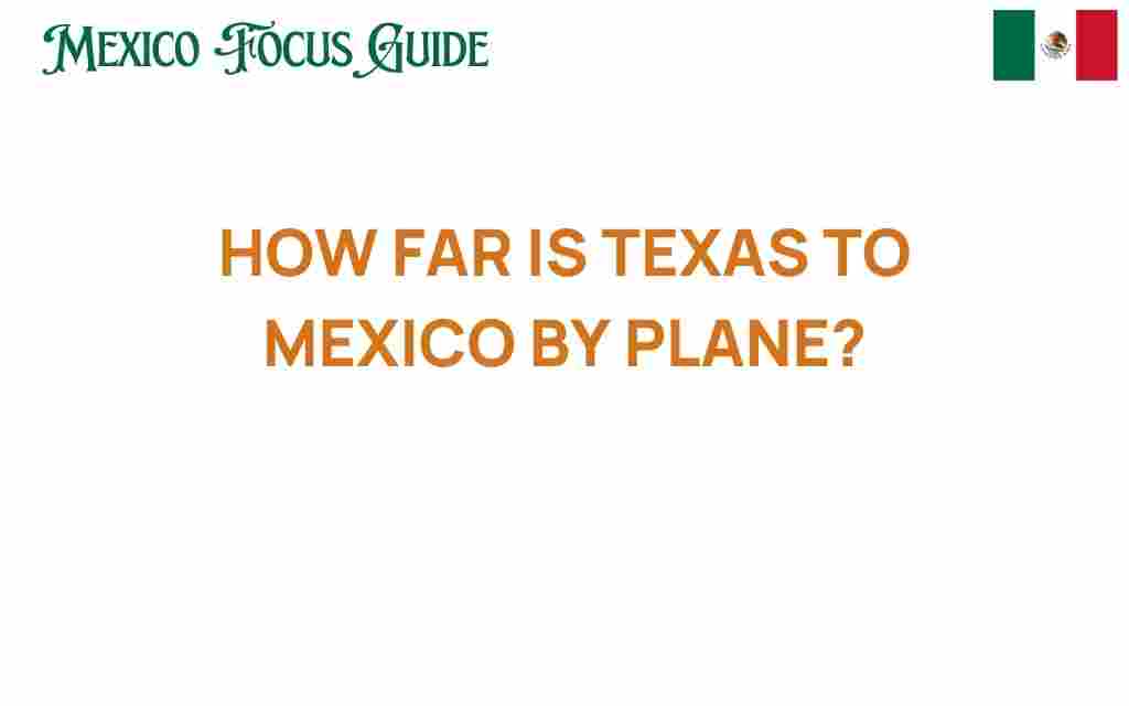 how-far-is-texas-to-mexico-by-plane