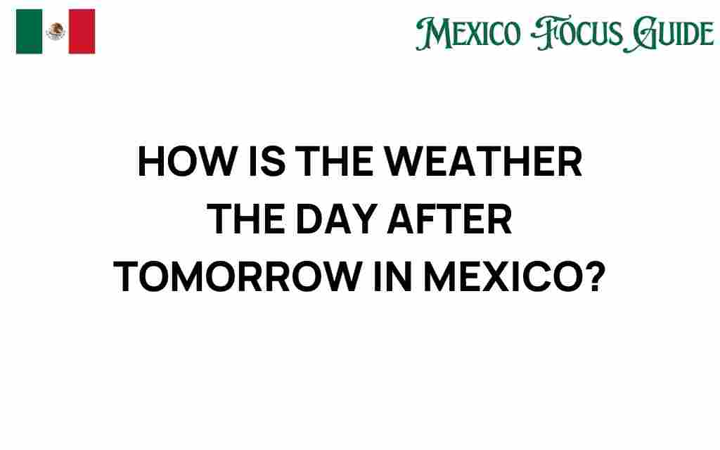 weather-day-after-tomorrow-mexico