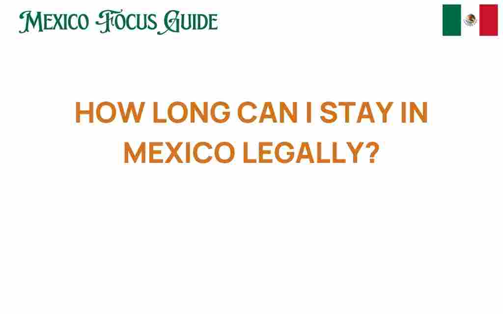 how-long-can-i-stay-in-mexico-legally