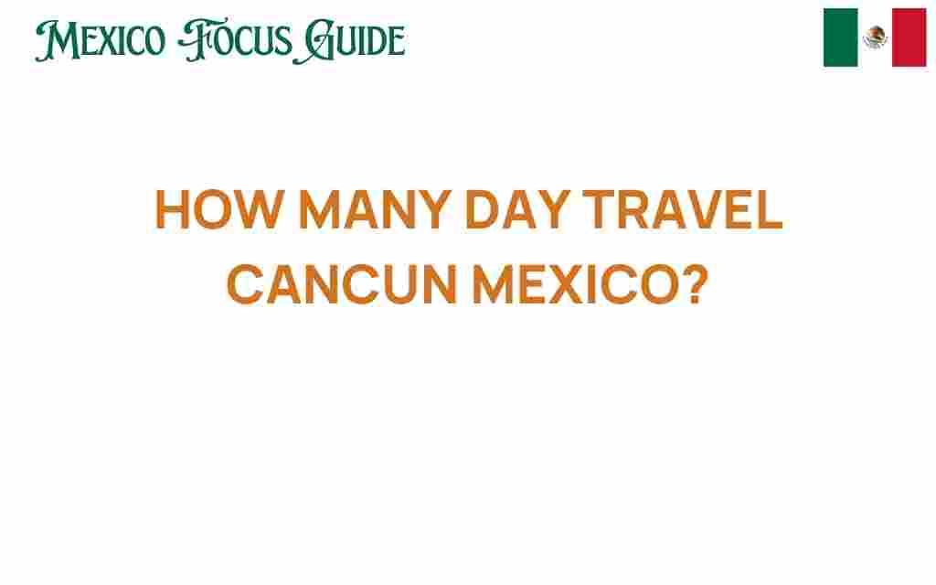 how-many-days-travel-cancun-mexico