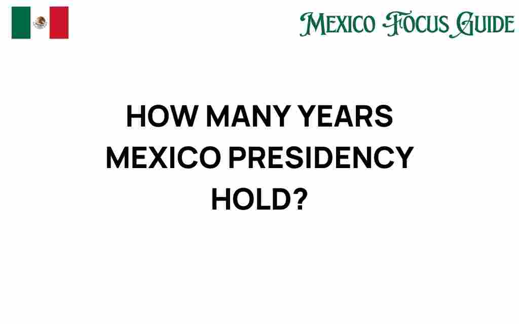 how-many-years-mexican-presidency