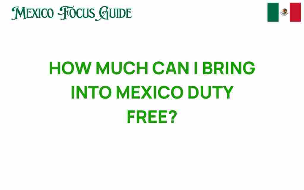 how-much-can-i-bring-into-mexico-duty-free