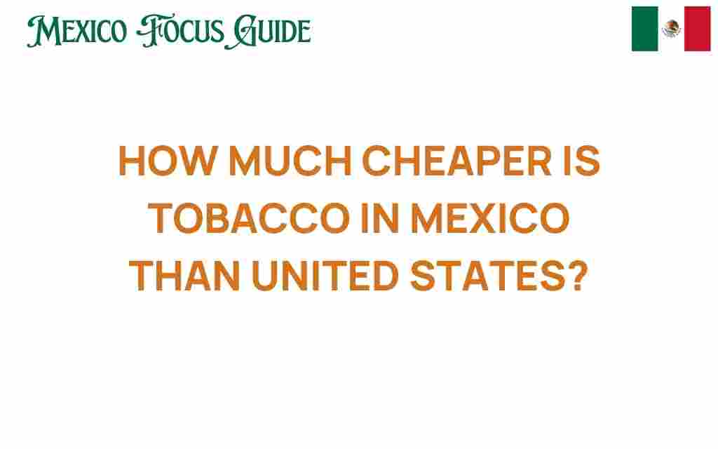 how-much-cheaper-tobacco-mexico
