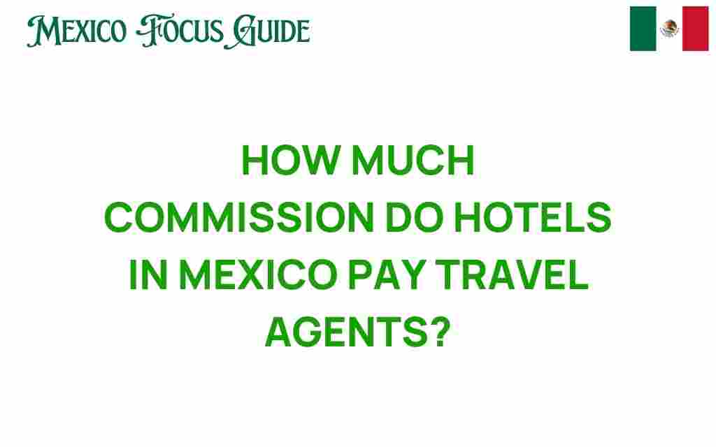 how-much-commission-hotels-mexico-pay-travel-agents