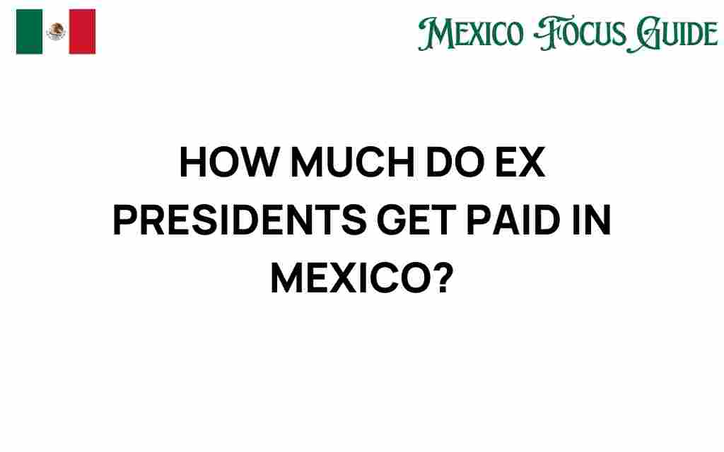 ex-presidents-get-paid-mexico