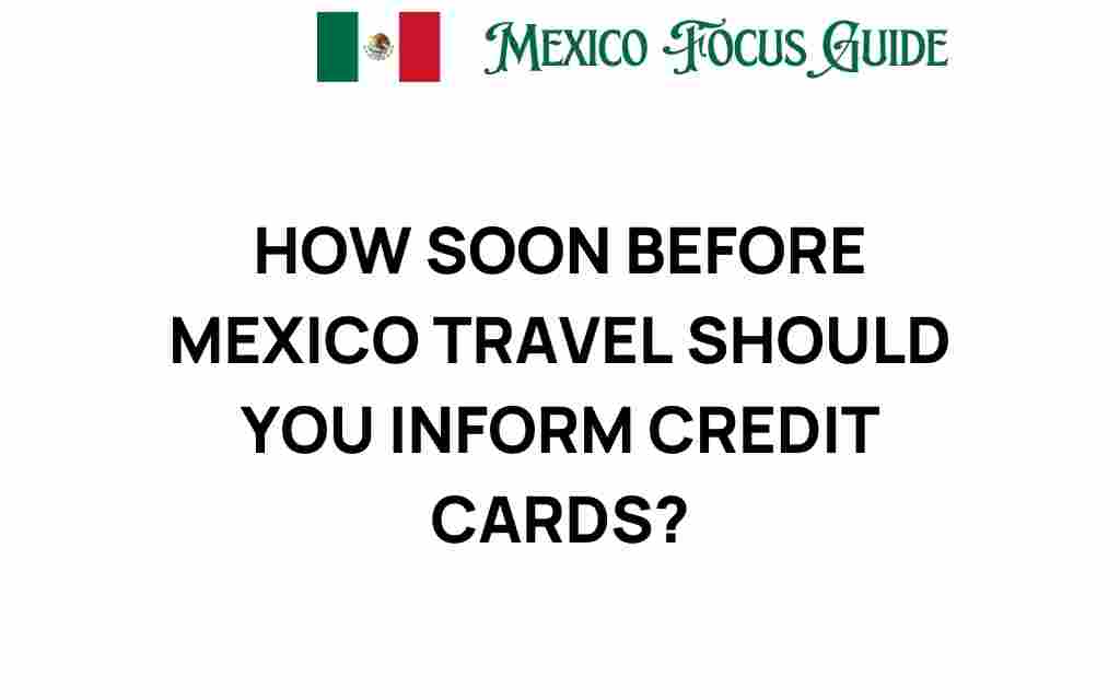 how-soon-before-mexico-travel-notify-credit-card