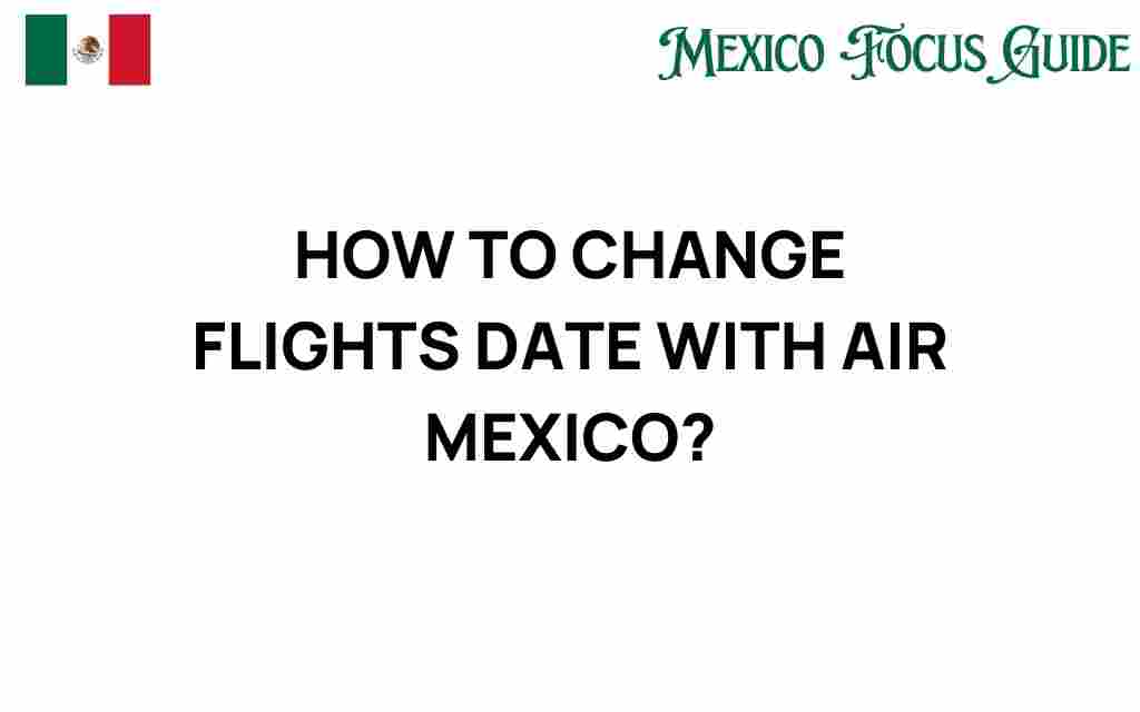 change-flight-date-aeromexico