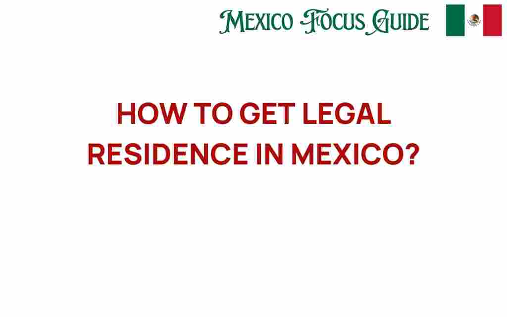 how-to-get-legal-residence-in-mexico