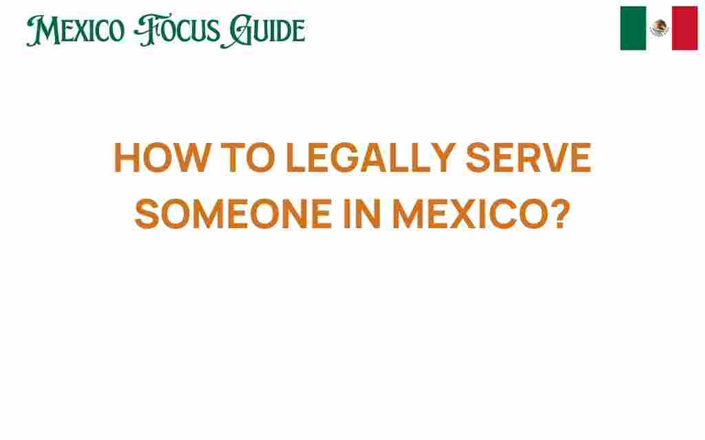 how-to-legally-serve-someone-in-mexico