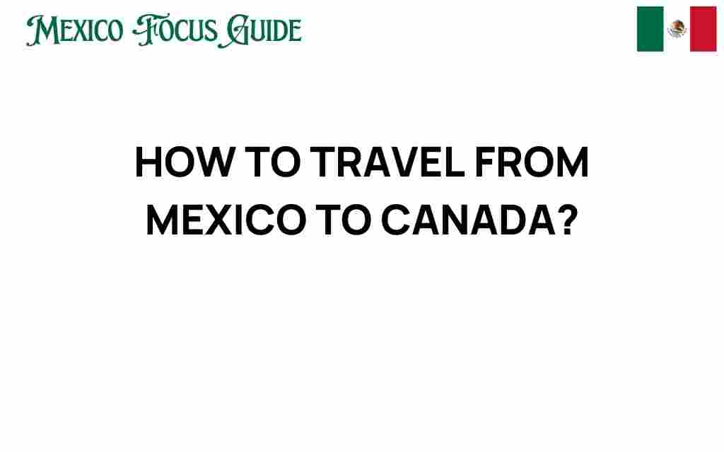 travel-from-mexico-to-canada