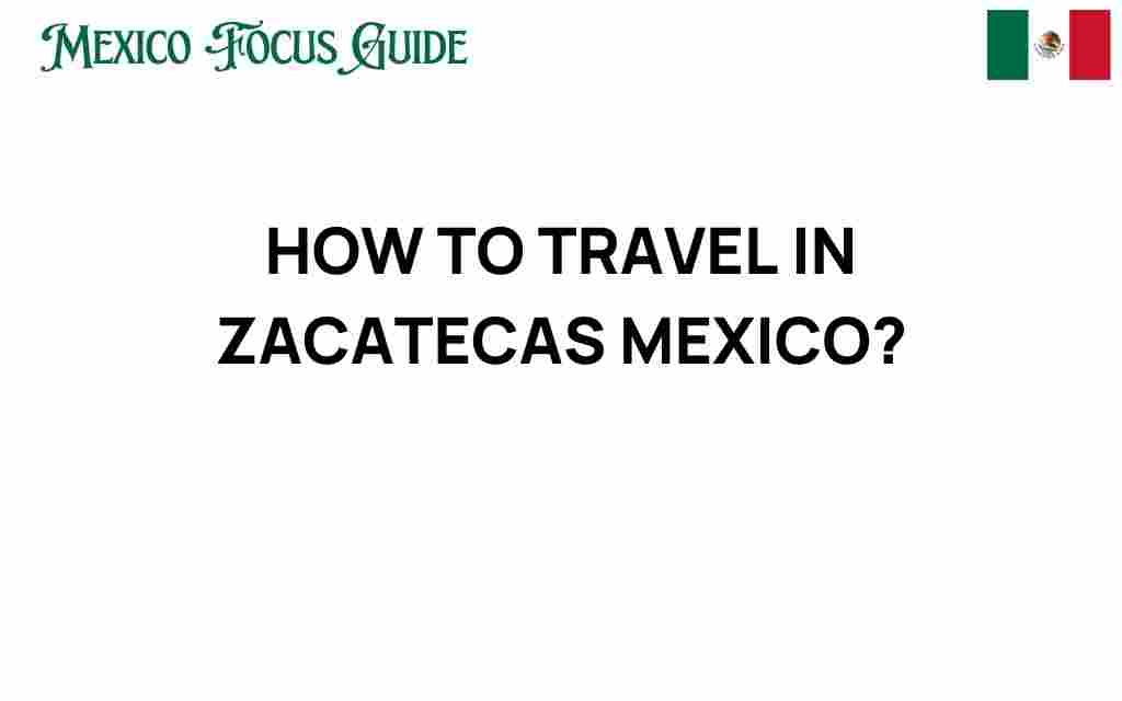 how-to-travel-in-zacatecas-mexico