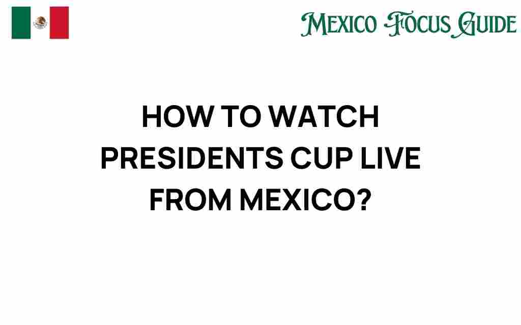 watch-presidents-cup-live-mexico