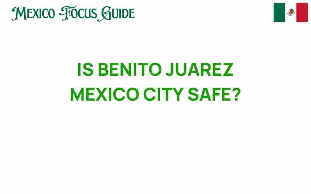 benito-juarez-mexico-city-safety