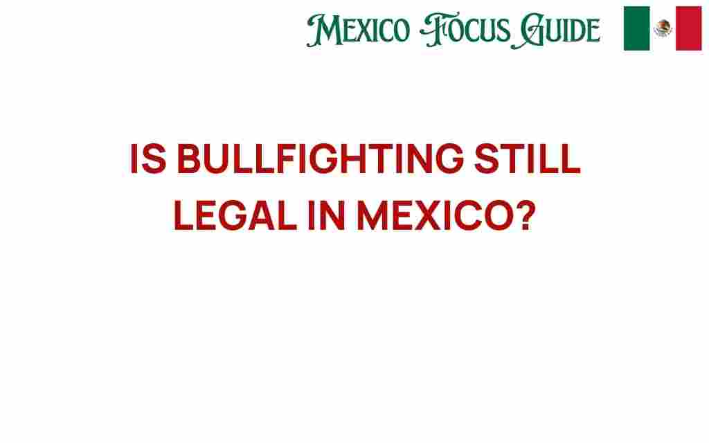 is-bullfighting-still-legal-in-mexico