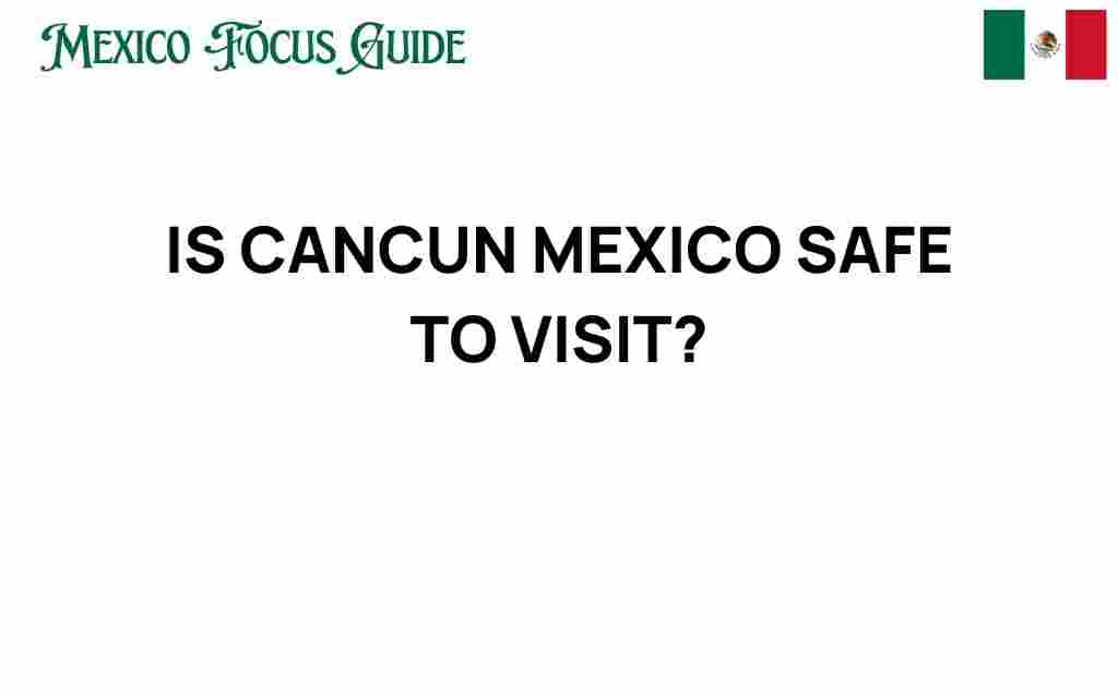 is-cancun-mexico-safe-to-visit