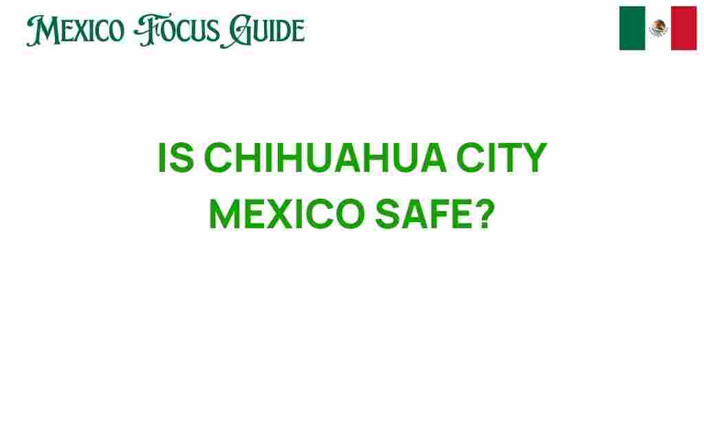 is-chihuahua-city-mexico-safe